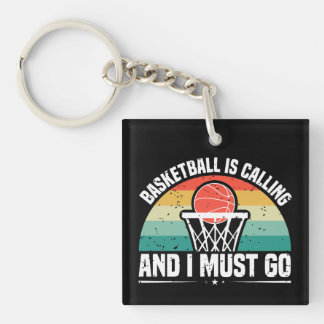 Basketball is Calling and I Must Go Key Ring