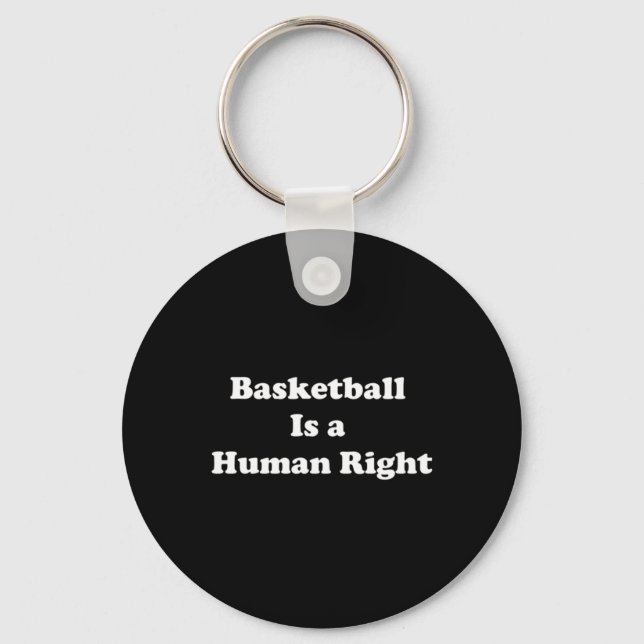 Basketball Is Human Right  Key Ring (Front)