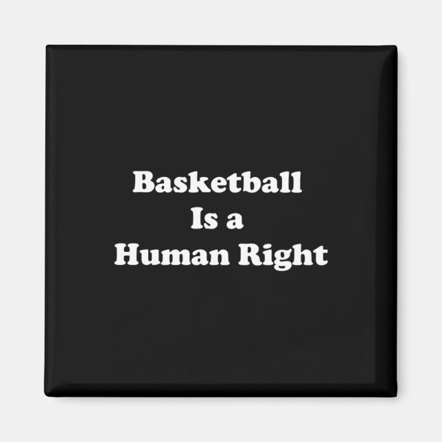 Basketball Is Human Right  Magnet (Front)