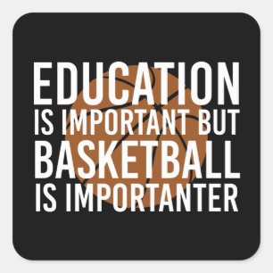 Basketball is importanter Funny Basketball gifts Square Sticker