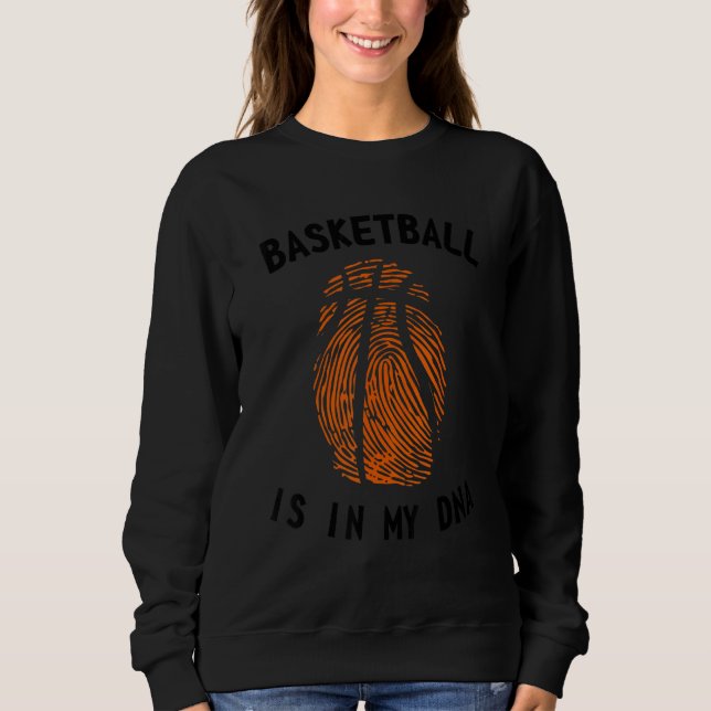 Basketball Is In My Dna Basketball Fingerprint Dna Sweatshirt (Front)