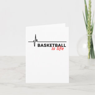 Basketball Is Life.  Card