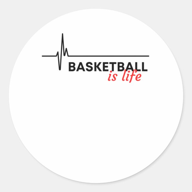 Basketball Is Life.  Classic Round Sticker (Front)