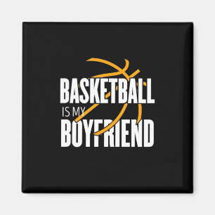 Basketball Is My Boyfriend Magnet