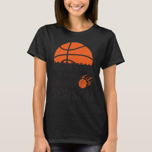 Basketball Is My Favourite Season 12 T-Shirt