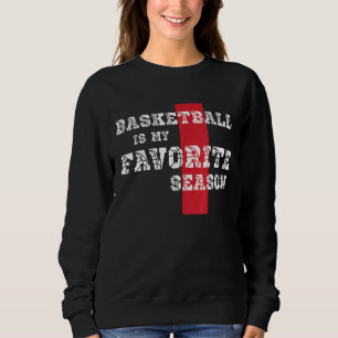 Basketball Is My Favourite Season Boys Girls Sweatshirt