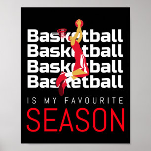 Basketball Is My Favourite Season Dunk Poster
