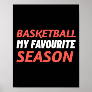 Basketball Is My Favourite Season Poster