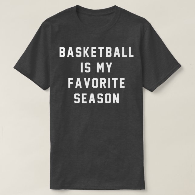 Basketball is my favourite season T-Shirt (Design Front)