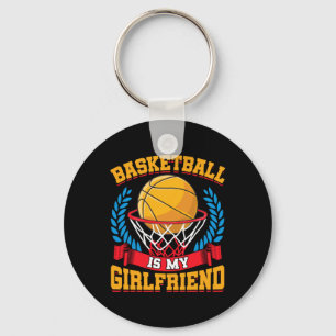 Basketball Is My Girlfriend Basketball Players Key Ring