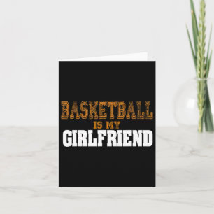 Basketball Is My Girlfriend Fun Basketball Players Card