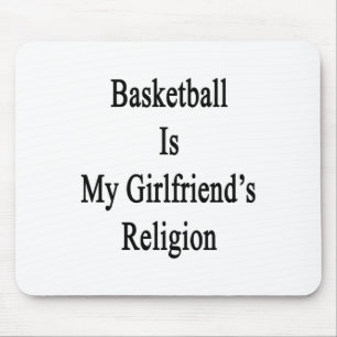 Basketball Is My Girlfriend's Religion Mouse Pad