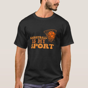 basketball is my sport basketball game inspire quo T-Shirt