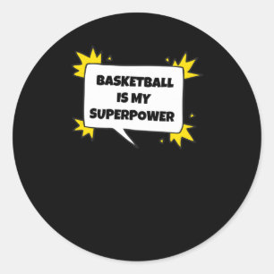 Basketball Is My Superpower Classic Round Sticker