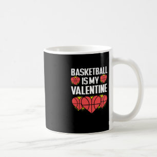 Basketball Is My Valentine Fun Love Sports Lover Coffee Mug