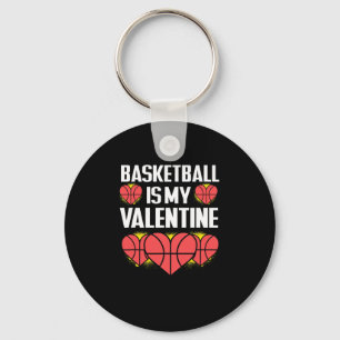 Basketball Is My Valentine Fun Love Sports Lover Key Ring