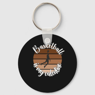Basketball Is My Valentine Key Ring