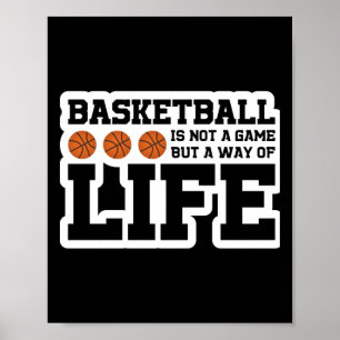 Basketball Is Not A Game But A Way Of Life Poster