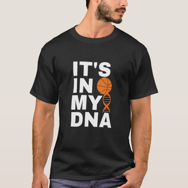 Basketball It's In My DNA Cool Playing Basketball T-Shirt (Front)