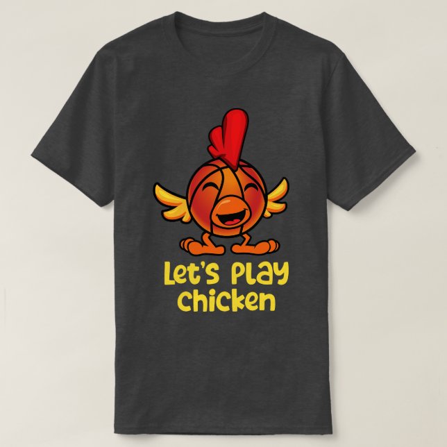 Basketball   Letis Play Chicken  T-Shirt (Design Front)