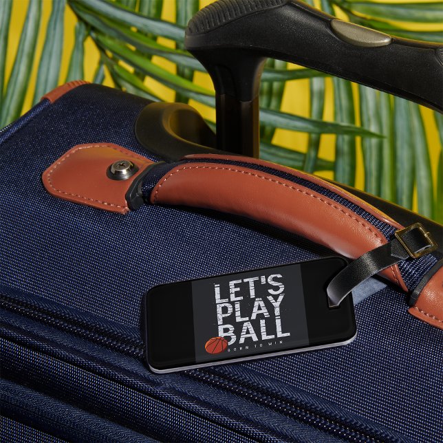 Basketball Lets Play Ball Born to Win Sports Luggage Tag (Creator Uploaded)
