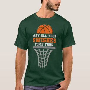 Basketball May All Your Swishes Come True College T-Shirt