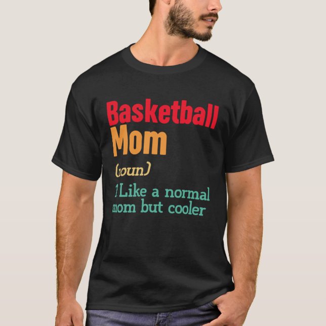 Basketball Mom Definition  Sports Mama Mother s Da T-Shirt (Front)