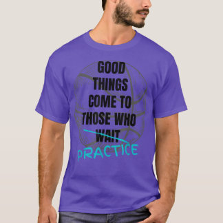 Basketball Motivation Good Things Come To Those Wh T-Shirt
