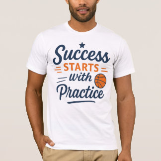 Basketball Motivation Quote Practice Success T-Shirt