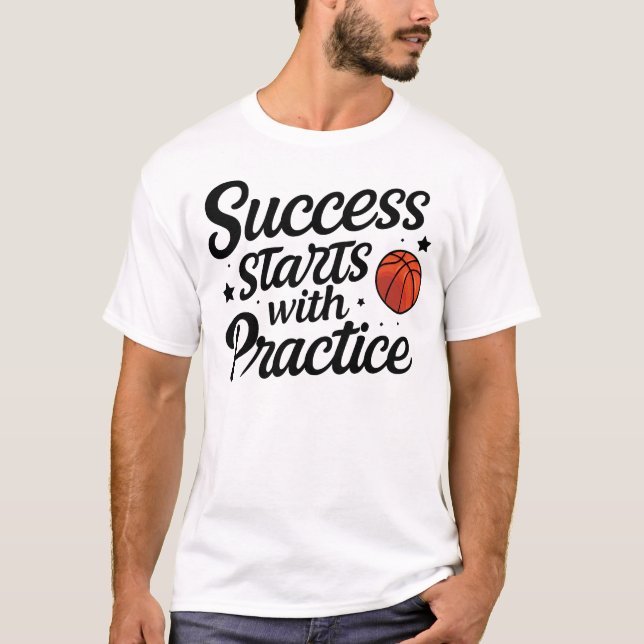 Basketball Motivation Success Practice Quote T-Shirt (Front)