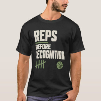 Basketball Motivational Reps Before Recognition T-Shirt