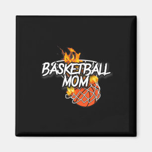 Basketball Mum Basketball Gear Lit On Fire Basketb Magnet