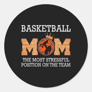 Basketball mum the most stressful position on the classic round sticker