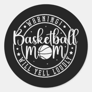 Basketball Mum Will Yell Loudly Classic Round Sticker