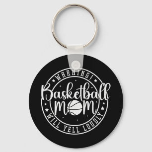 Basketball Mum Will Yell Loudly Key Ring