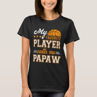 Basketball My Favourite Player Calls Me Papaw  T-Shirt