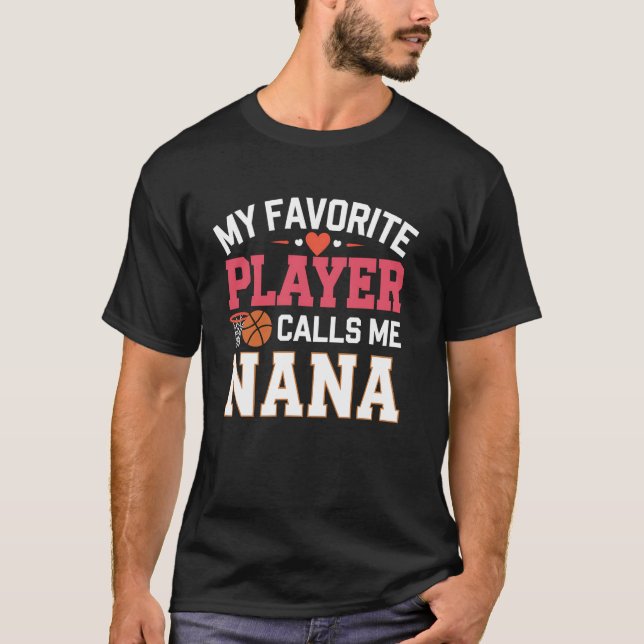 Basketball Nana My Favourite Player Calls Me Nana T-Shirt (Front)