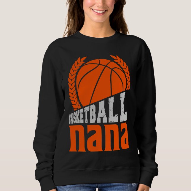 Basketball nana Player Basketballer Sports women m Sweatshirt (Front)