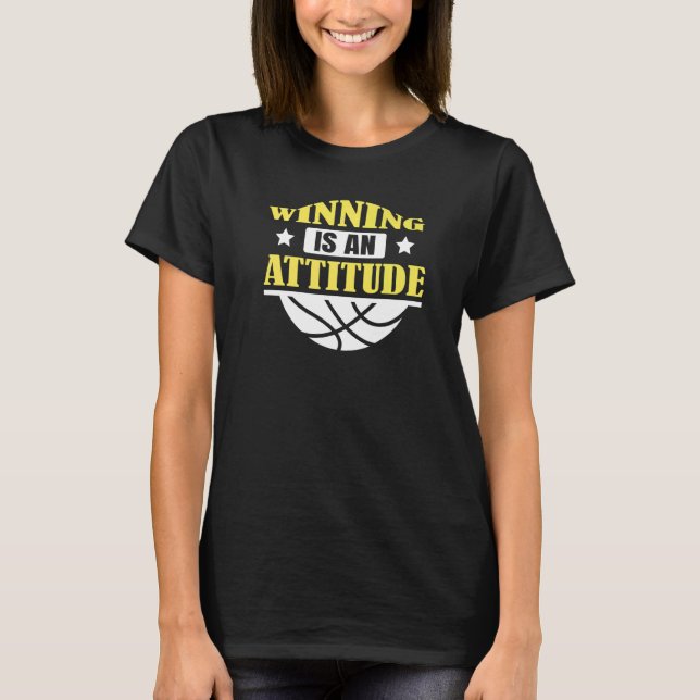 Basketball Net Sport Team Winning Is An Attitude T-Shirt (Front)