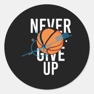 Basketball Never Give Up Classic Round Sticker