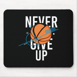 Basketball Never Give Up  Mouse Pad