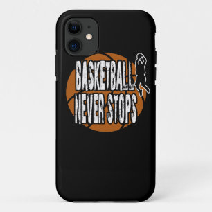 Basketball never stops iPhone 11 case
