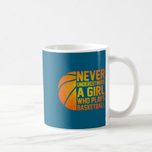 Basketball Never Underestimate A Girl Who Plays Ba Coffee Mug