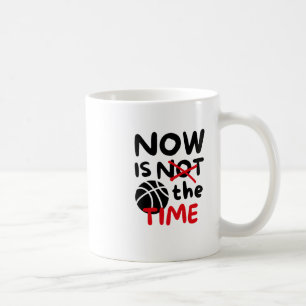 Basketball Now Is The Time Coffee Mug