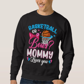 Basketball Or Bows Mommy Loves You Gender Baby Rev Sweatshirt