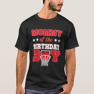 Basketball Party Mommy of the Birthday Boy Baller  T-Shirt