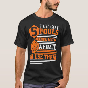 Basketball Player 5 Fouls  I Hoops Baller T-Shirt