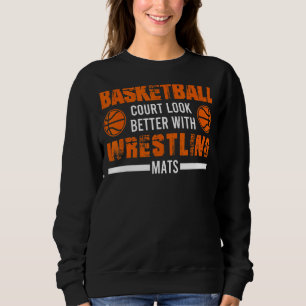 Basketball Player Coach Wrestler Wrestling Apparel Sweatshirt
