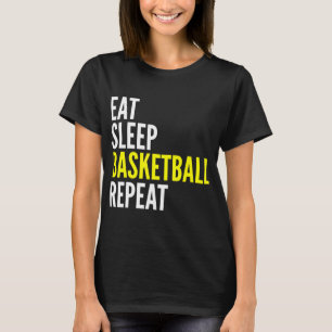 Basketball Player Fun Gift - Eat Sleep Basketball  T-Shirt