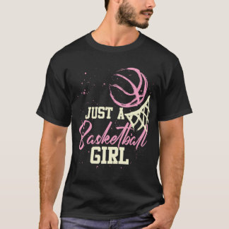 Basketball Player Women Just A Basketball Girl Bas T-Shirt